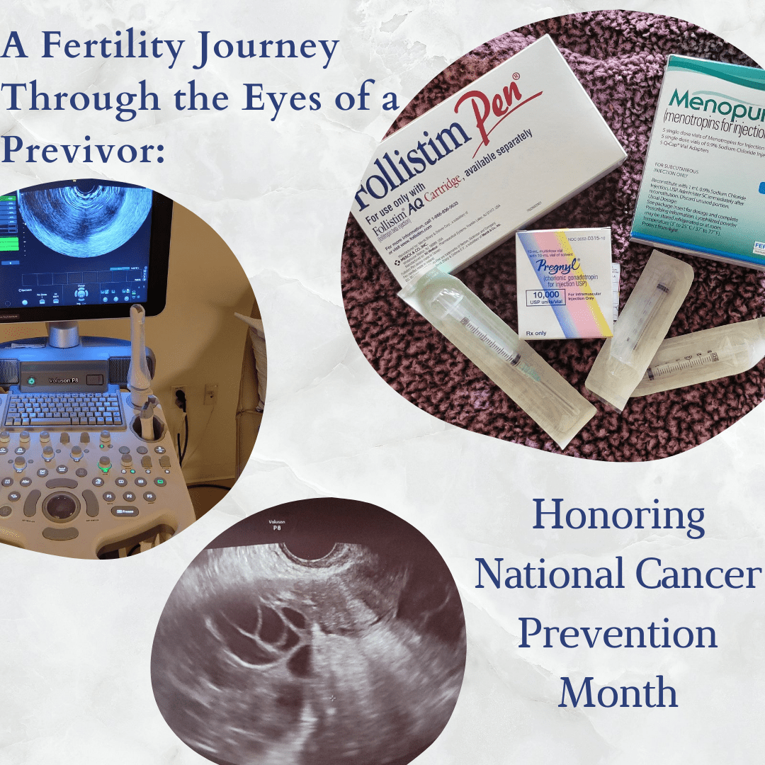 A Fertility Journey Through the Eyes of a Young Previvor: Honoring National Cancer Prevention Month