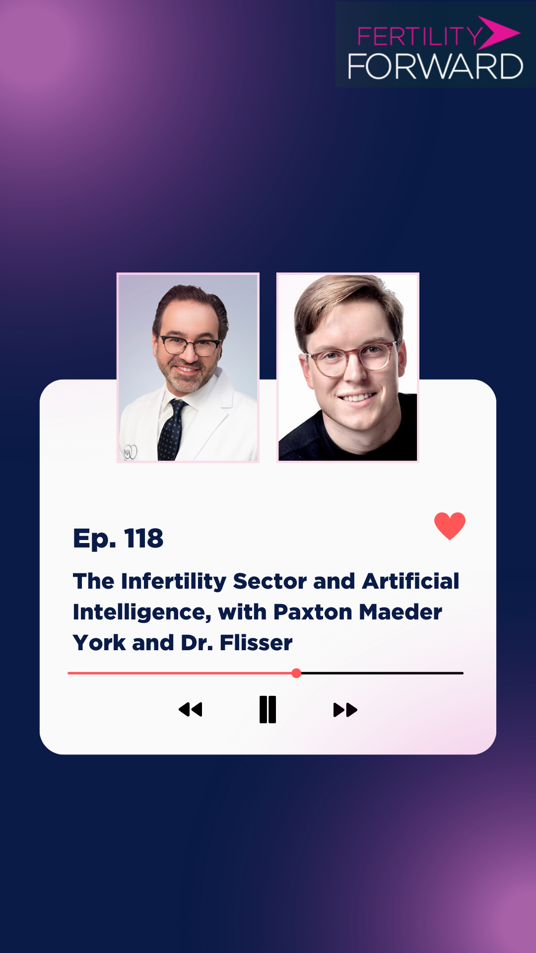 Ep 118: The Infertility Sector and Artificial Intelligence, with Paxton Maeder York and Dr. Flisser
