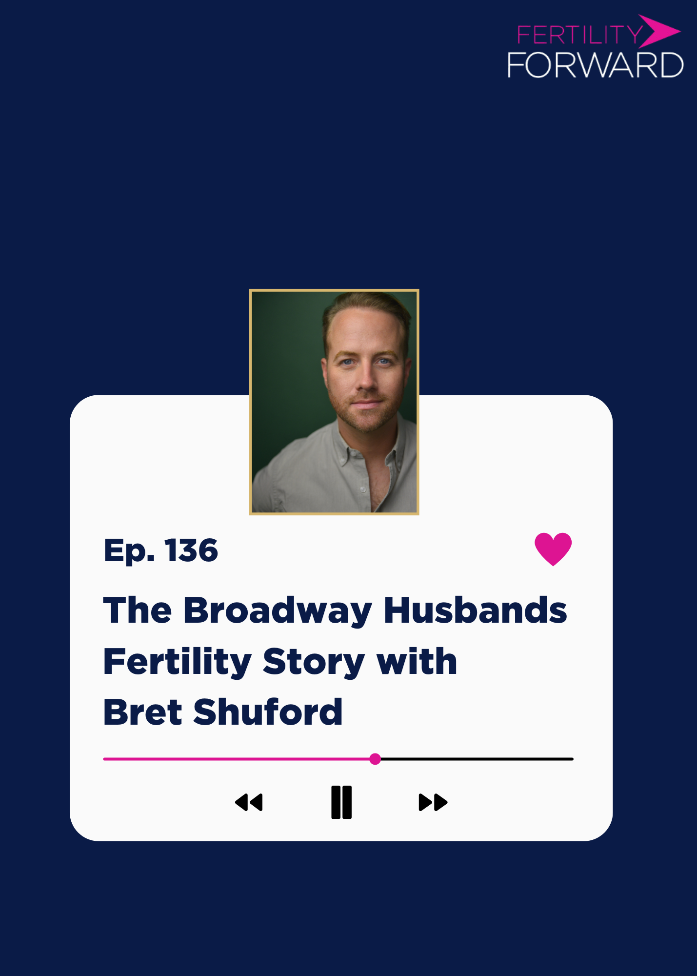 Ep 136: The Broadway Husbands Fertility Story with Bret Shuford