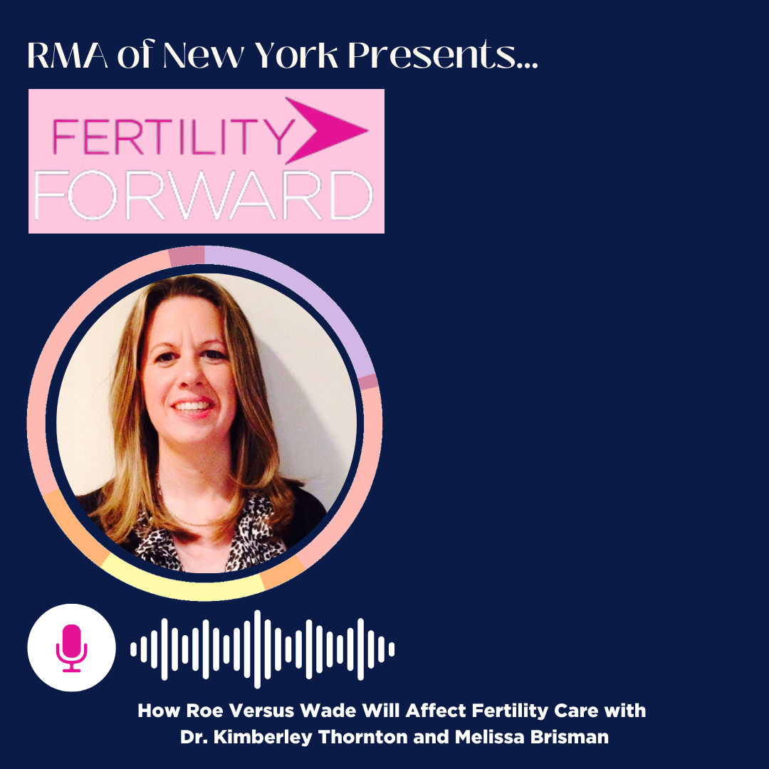 Ep 94: How Roe Versus Wade Will Affect Fertility Care with Dr. Kimberley Thornton and Melissa Brisman